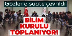 Bilim Kurulu toplanıyor! Gözler o saate çevrildi