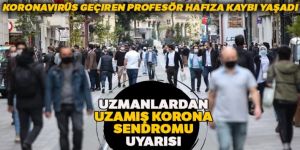 Koronavirüs geçiren profesörde hafıza kaybı görüldü: Uzmanlardan uzamış korona sendromu uyarısı