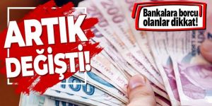 Bankalara borcu olanlar dikkat! Artık değişti! İşte yeni kriterler