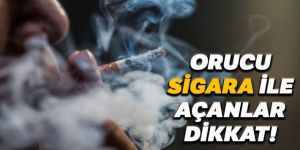 Orucu sigarayla açanlara kötü haber!