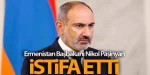 Nikol Paşinyan istifa etti!