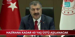 Bakan Koca açıkladı: Haziran sonuna kadar 40 yaş üstü aşılanacak