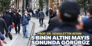 Prof. Dr. Aydın: 5 binin altını mayıs sonunda görürüz