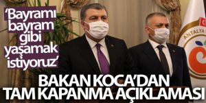 Koca: "Bayramı, bayram gibi yaşamak istiyoruz"