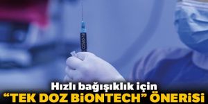 Hızlı bağışıklık için tek doz BioNTech önerisi