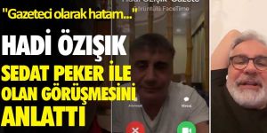 Hadi Özışık Peker ile olan görüşmesini anlattı: Gazeteci olarak hatam...