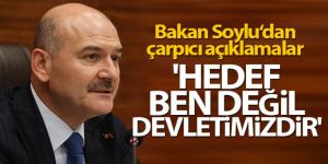 Bakan Soylu: 'Hedef ben değil, devletimizdir'