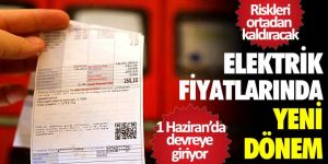 Elektrik fiyatlarında yeni dönem! 1 Haziran'da devreye girecek