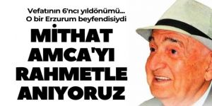 MİTHAT AMCA'YI RAHMETLE ANIYORUZ