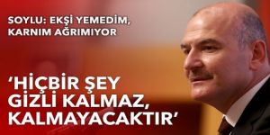 Bakan Soylu: Hiçbir şey gizli kalmaz kalmayacaktır