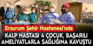 Kalp hastası 4 çocuk, başarılı ameliyatlarla sağlığına kavuştu