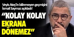 Veyis Ateş’in bilinmeyen geçmişini İsmail Saymaz açıkladı!