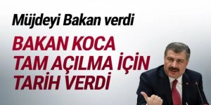 Bakan Koca tam açılma için tarih verdi