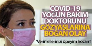 Covid-19 yoğun bakım doktorunu gözyaşlarına boğan olay