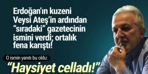 Erdoğan'ın kuzeni ''sıradaki gazeteci''nin ismini verdi, ortalık karıştı