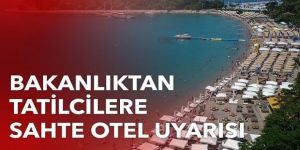 Bakanlıktan tatil hazırlığı yapanlara 'sahte otel' uyarısı