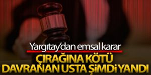 Yargıtay'dan usta çırak kararı