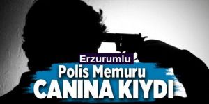 ERZURUMLU POLİS MEMURU İNTİHAR ETTİ