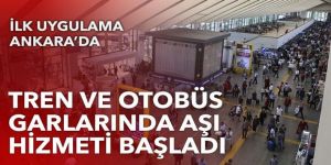 Tren ve otobüs garlarında aşı hizmeti başladı