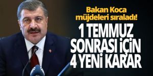 1 Temmuz sonrası için 4 yeni karar