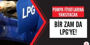 LPG'ye zam! Pompa fiyatlarına yansıyacak