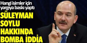 Süleyman Soylu hakkında bomba iddia