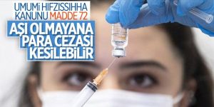 Aşı olmayanlara para cezası gelebilir