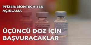 Pfizer/BioNTech, üçüncü doz aşı izni için FDA'ya başvuracak