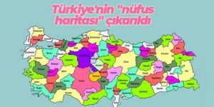 İşte Türkiye'nin nüfus haritası