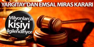 Yargıtay'dan emsal miras kararı