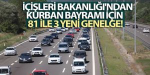 İçişleri Bakanlığı'ndan Kurban Bayramı için 81 ile 3 yeni genelge