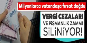 Vergi cezaları ve pişmanlık zammı siliniyor