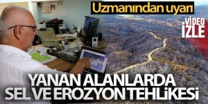 Yanan alanlardaki toprak, yağmurla erozyona dönüşecek