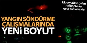 Ukrayna'dan gelen helikopterler gece mesaisinde