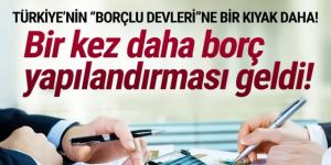 Büyük ölçekli şirketlerin borçlarına bir yapılandırma daha