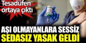 Türkiye'de koronavirüs aşısı olmayanlara sessiz sedasız yasak geldi