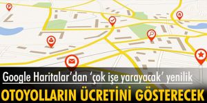 Google Haritalar özel otoyolların ücretini gösterecek