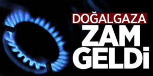 Doğalgaza zam