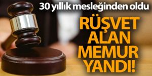 Rüşvet alan memur yandı!