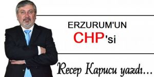 Erzurum'un CHP'si...