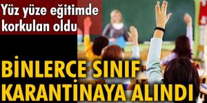 Yüz yüze eğitimde korkulan oldu! Binlerce sınıf karantinaya alındı