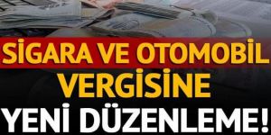 Sigara ve otomobil vergisine yeni düzenleme!