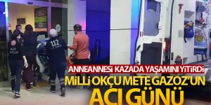 Mete Gazoz'un anneannesi kazada hayatını kaybetti