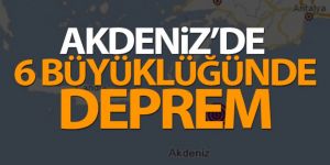 Akdeniz'de korkutan deprem!