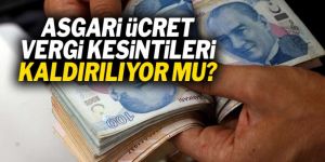 Asgari ücretten vergi kaldırılacak mı?