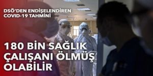 DSÖ: Dünyada 180 bin sağlık çalışanı Covid'den öldü