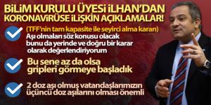 Bilim Kurulu Üyesi İlhan'dan koronavirüste son duruma ilişkin önemli açıklamalar!