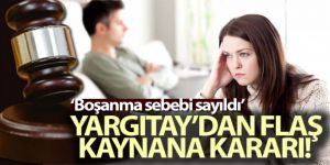 Yargıtay'dan flaş kaynana kararı!