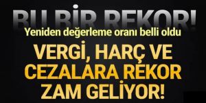 Vergi, harç ve cezalara rekor zam geliyor!