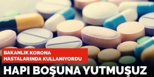 Bakanlık korona hastalarında kullanıyordu